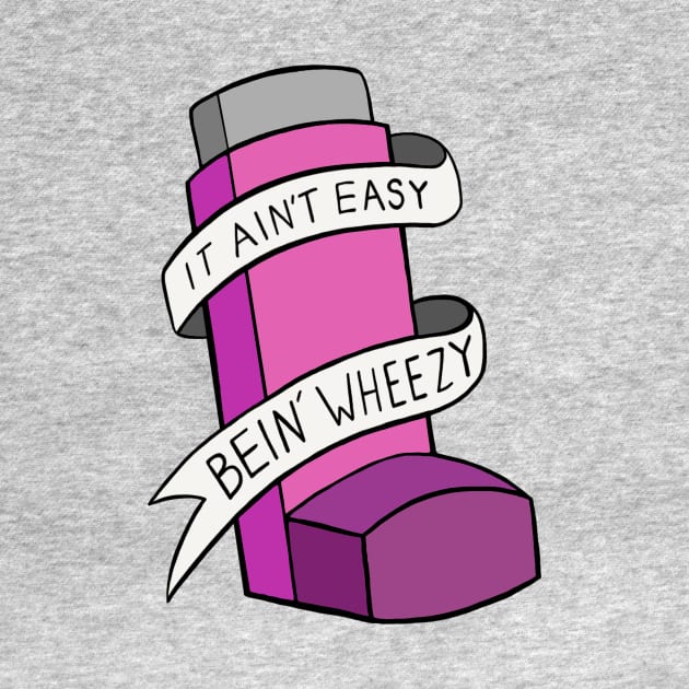 It Ain't Easy Bein' Wheezy by Sam's World